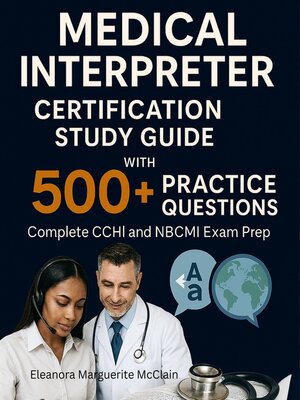 cover image of Medical Interpreter Certification Study Guide with 500+ Practice Questions
